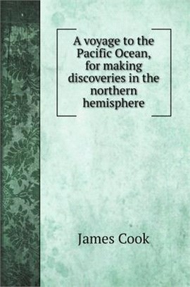 A voyage to the Pacific Ocean, for making discoveries in the northern hemisphere: Capitan Cook, Clerke, and Gore, in the years 1776 - 1780
