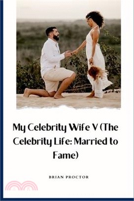 My Celebrity Wife V (The Celebrity Life: Married to Fame)