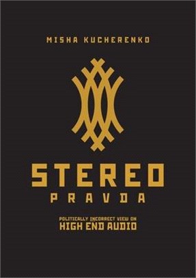 StereoPravda: Politically Incorrect View On High End Audio