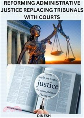 Reforming administrative justice Replacing tribunals with courts