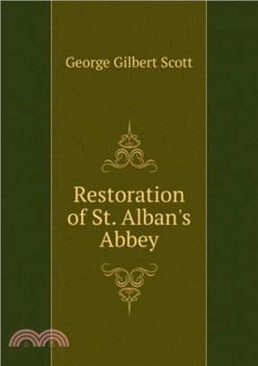 Restoration of St. Alban's Abbey. Report