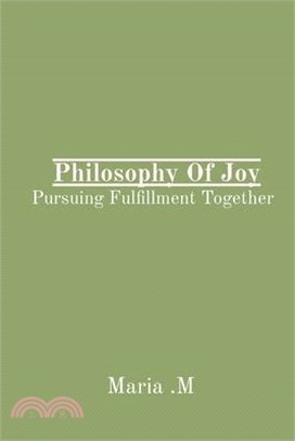 Philosophy Of Joy: Pursuing Fulfillment Together