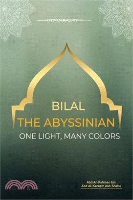 Bilal the Abyssinian - One Light, Many Colors