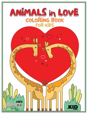 Animals in Love: Cute Couple Animals Coloring Book for Kids Ages 3-5, Lovely Simple Illustrations to Color, Kindergarten Activity Book