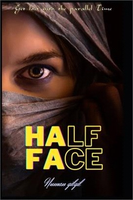 HALF FACE (Get lost into the parallel Time): Time into the time mistery travel - Get lost inside parallel Time - A Historical Time Travel Romance