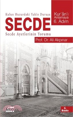 Kulun Huzurdaki Yakın Duruşu Secde: Secde Ayetlerinin Yorumu