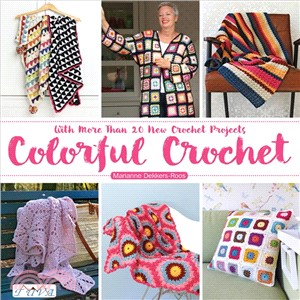 Colorful Crochet ─ With More Than 20 New Crochet Projects