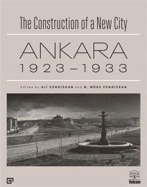 The Construction of a New City: Ankara 1923-1933