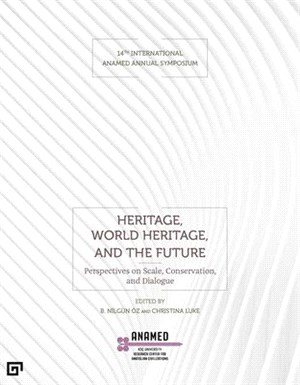 Heritage, World Heritage, and the Future: Perspectives on Scale, Conservation, and Dialogue