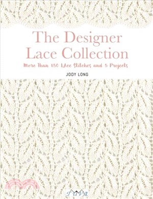 The Designer Lace Collection ― More Than 150 Lace Stitches and 5 Projects