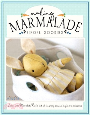 Making Marmalade：Stitch Little Marmalade Rabbit and all Her Pretty Seasonal Outfits and Accessories