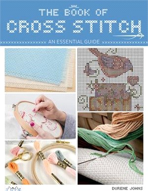 The Book of Cross Stitch: An Essential Guide