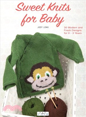 Sweet Knits for Baby ― 30 Modern and Fresh Designs for 0-3 Years