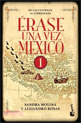 Érase Una Vez México 1: de Las Cavernas Al Virreinato