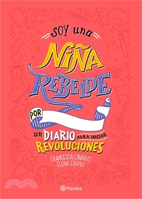 Soy Una Ni鎙 Rebelde / I Am a Rebel Girl ― Un Diario Para Iniciar Revoluciones / a Journal to Start Revolution