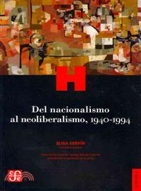Del nacionalismo al neoliberalismo, 1940-1994 / From nationalism to neoliberalism, 1940-1994