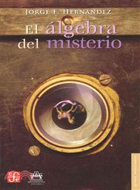 El algebra del misterio / The algebra of mystery