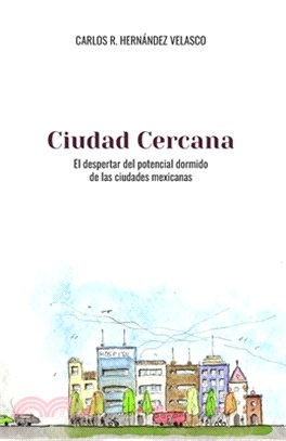 Ciudad Cercana: El despertar del potencial dormido de las ciudades mexicanas