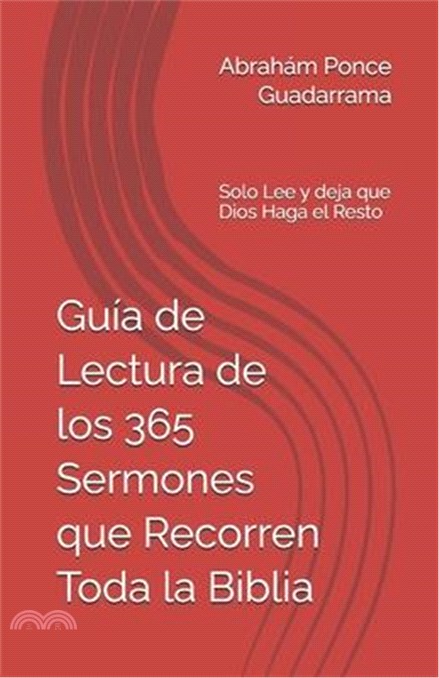 Guía de Lectura de los 365 Sermones que Recorren Toda la Biblia: Solo Lee y deja que Dios Haga el Resto