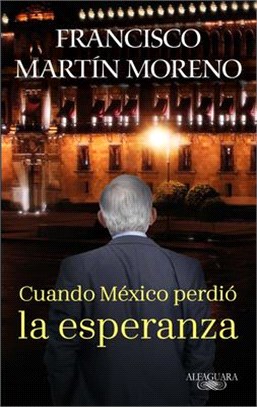 Cuando México Perdió La Esperanza / When Mexico Lost Hope