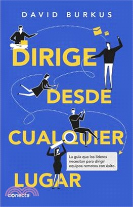 Dirige Desde Cualquier Lugar / Leading from Anywhere: The Essential Guide to Man Aging Remote Teams
