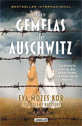 Las Gemelas de Auschwitz / The Twins of Auschwitz. the Inspiring True Story of a Young Girl Surviving Mengele's Hell