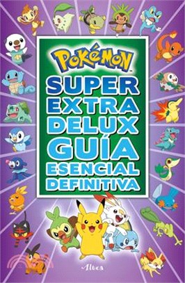 Pokémon Súper Extra Delux Guía Esencial Definitiva / Super Extra Deluxe Essential Handbook (Pokémon) Serie: Pokémon