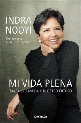 Mi Vida Plena: Trabajo, Familia Y Nuestro Futuro / My Life in Full: Work, Famil Y, and Our Future