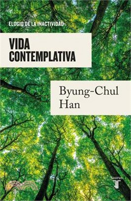 Vita Contemplativa: Elogio de la Inactividad / Contemplative Life: A Praise to I Dleness