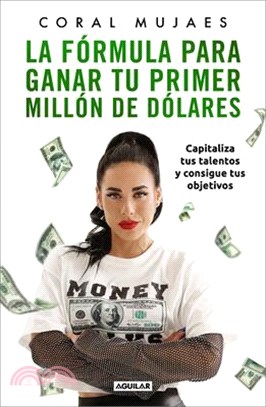 La Fórmula Para Ganar Tu Primer Millón de Dólares