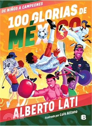 100 Glorias de México: de Niños a Campeones / 100 Sources of Mexican Pride