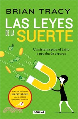 Las Leyes de la Suerte: Un Sistema Para El Éxito a Prueba de Errores / The Laws of Luck: The Success System That Never Fails