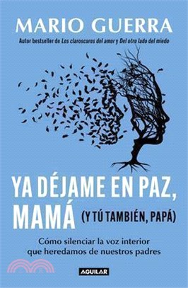 YA Déjame En Paz, Mamá (Y Tú También, Papá) / Leave Me Alone Mom (and You Too, D AD )