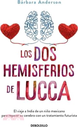 Los DOS Hemisferios de Lucca. El Viaje a India de Un Niño Mexicano Para Reparar Su Cerebro Con Un Tratamiento Futurista / The Two Hemispheres of Lucca