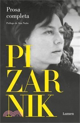 Alejandra Pizarnik Prosa Completa / Alejandra Pizarnik Complete Prose