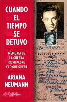 Cuando El Tiempo Se Detuvo: Memorias de la Guerra de Mi Padre Y Lo Que Queda / When Time Stopped: A Memoir of My Father's War and What Remains (Spanis