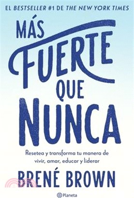 Más Fuerte Que Nunca / Rising Strong: How the Ability to Reset Transforms the Way We Live, Love, Parent, and Lead (Spanish Edition)