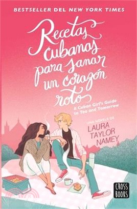 Recetas Cubanas Para Sanar Un Corazon Roto / A Cuban Girl's Guide to Tea and Tomorrow (Spanish Edition)