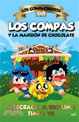 Los Compacuentos: Los Compas Y La Mansión de Chocolate