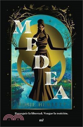 Medea: Perseguir La Libertad, Vengar La Traición (Novela. Reinterpretación) / Medea (a Novel. Retelling)