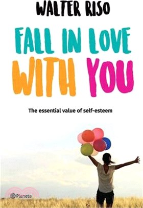 Fall in Love with You: The Essential Value of Self-Esteem