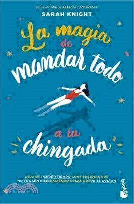 La Magia de Mandar Todo a la Chingada / The Life-Changing Magic of Not Giving a F*ck