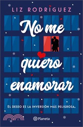 No Me Quiero Enamorar: El Deseo Es La Inversión Más Peligrosa. Novela / I Don't Want to Fall in Love: A Novel