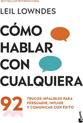 Cómo Hablar Con Cualquiera: 92 Trucos Infalibles Para Persuadir, Influir Y Comunicar Con Éxito / How to Talk to Anyone