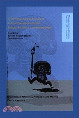 La identidad nacional mexicana en las expresiones artísticas: Estudios históricos y contemporáneos