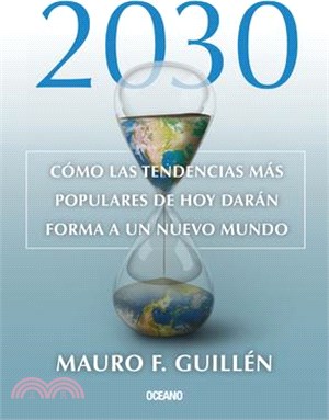 2030.: Cómo Las Tendencias Más Populares de Hoy Darán Forma a Un Nuevo Mundo