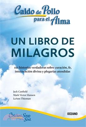 Caldo de Pollo Para El Alma:: Un Libro de Milagros (Segunda Edición)