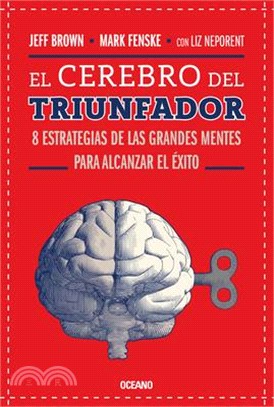 El Cerebro del Triunfador: 8 Estrategias de Las Grandes Mentes Para Alcanzar El Éxito (Tercera Edición)