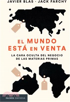 El Mundo Está En Venta: La Cara Oculta del Negocio de Las Materias Primas