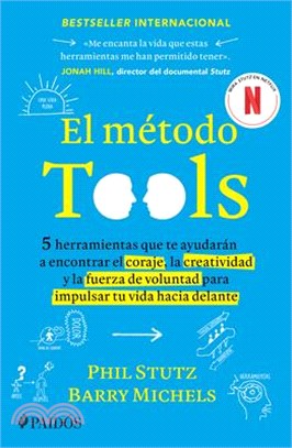 El Método Tools: Cinco Herramientas Que Te Ayudarán a Encontrar El Coraje, La Creatividad Y La Fuerza de Voluntad Para Impulsar Tu Vida Hacia Delante